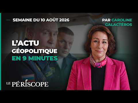 The Periscope | Geopolitical news in 9 minutes | Week of August 10, 2026