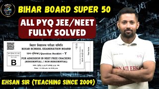BSEB SUPER 50 PYQs Solution | Chem • Bio • Phy • Math | Board + Compet | Unnati Gyan Ka | Ehsan Sir