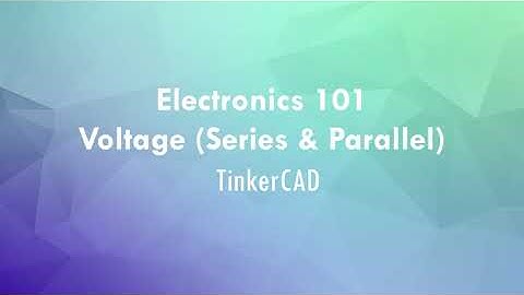 TinkerCAD: Use Multimeter to Measure Voltage in Series and Parallel