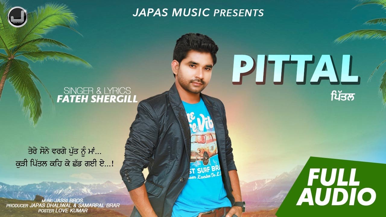 Tere Sone Warge Putt nu Maa   Pittal  Fateh Shergill  New Punjabi Song 2017  Japas Music