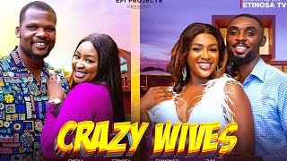 CRAZY WIVES FULL MOVIE ETINOSA IDEMUDIA RAY ADEKA CHINONSO ARUBAYI 2025  LATEST NOLLYWOOD DRAMA