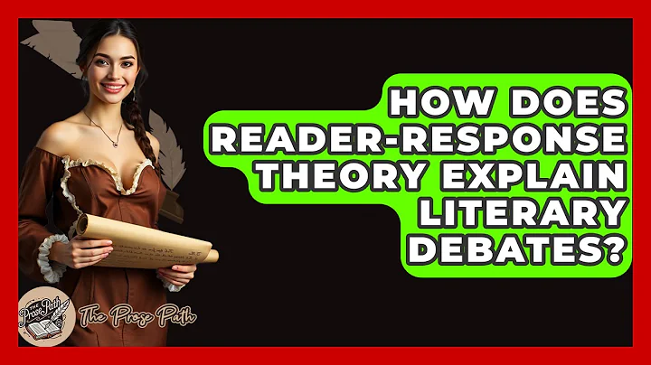 How Does Reader-response Theory Explain Literary Debates? - The Prose Path