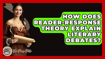 How Does Reader-response Theory Explain Literary Debates? - The Prose Path