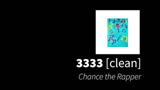 3333 | Chance the Rapper [clean - no beeps]
