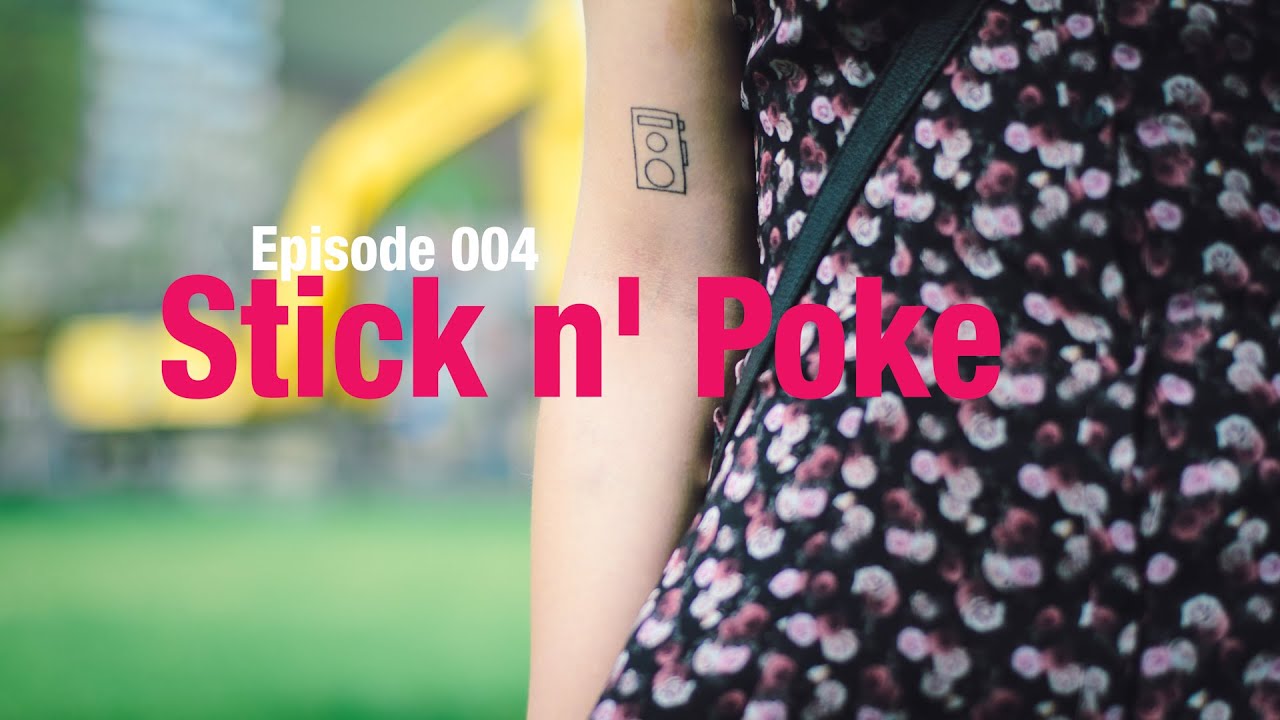 Episode 004 – Stick n’ Poke