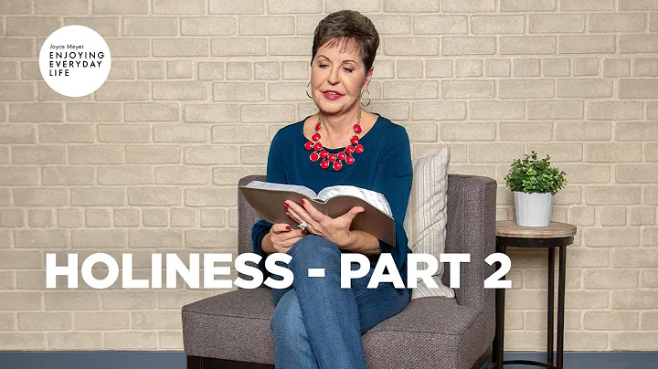 Holiness - Part 2 | Joyce Meyer | Enjoying Everyday Life Teaching