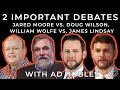 2 important debates  jared moore vs doug wilson william wolfe vs james lindsay  with ad robles