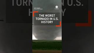 The Worst Tornado in U.S. History