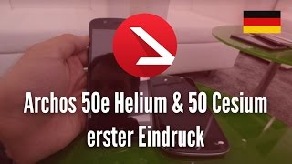 Archos 50e Helium & 50 Cesium erster Eindruck [4K UHD]