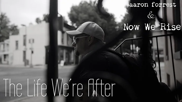 aaron forrest - The Life We're After (Official Mus...