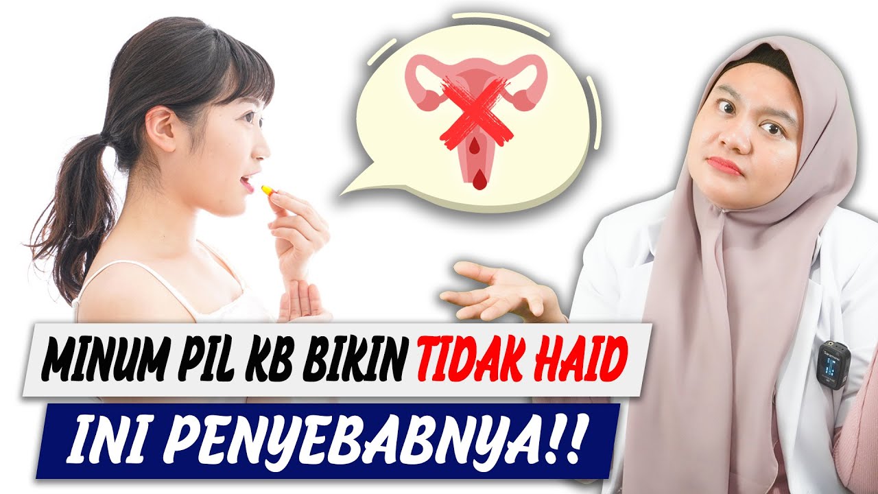 SUDAH MINUM PIL KB TAPI TIDAH HAID JUGA, APA PENYEBABNYA? - DOKTER WSP