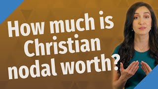 How much is Christian nodal worth?