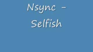 Nsync - Selfish + lyrics