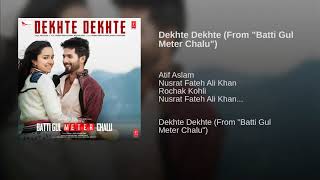 Dekhte Dekhte - Batti Gul Meter Chalu Atif Aslam , Rochak Kohli