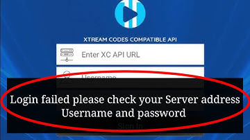 XCIPTV Player Login failed please check your Server address Username and password Problem Solve