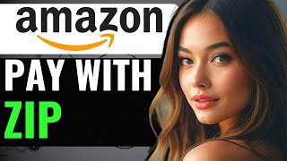 HOW TO PAY WITH ZIP ON AMAZON (2024) FULL GUIDE