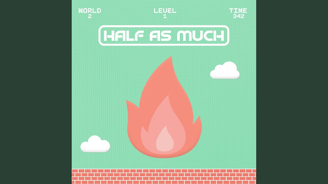 Watch Half as Much on YouTube Watch Half as Much on YouTube