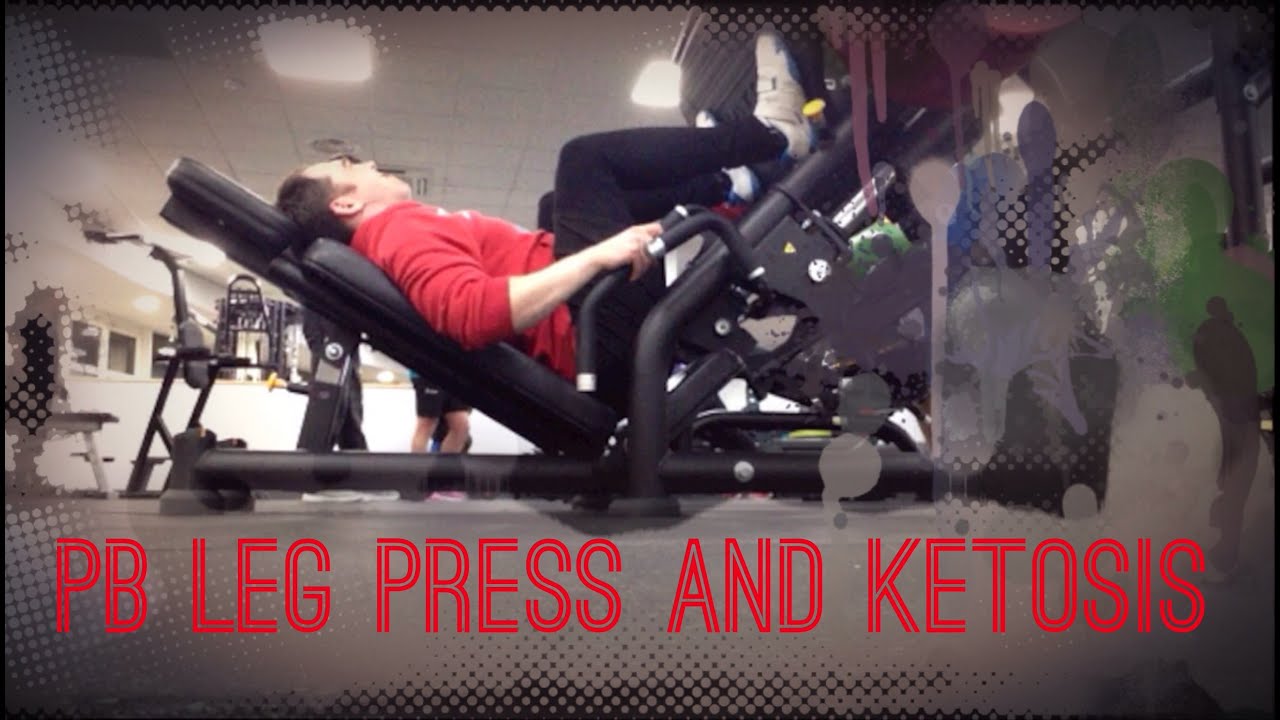 PB Leg Press and Ketosis YouTube
