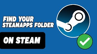 How To Find Your Steamapps Folder