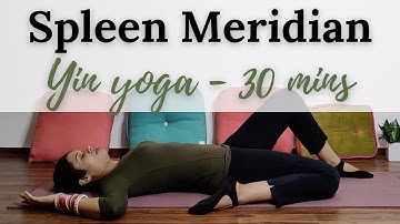 Yin Yoga for Spleen Meridian - 30 minutes