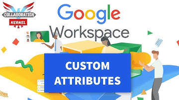 Google Workspace (G Suite) Custom Attribute Creation | Collaboration Kernel