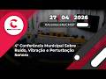 4º Conferência Municipal Sobre Ruído, Vibração e Perturbação Sonora | 27/04/2026