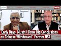 'Early Days, Mustn't Draw Big Conclusions on Chinese Withdrawal': Former NSA I Karan Thapar