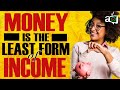 4 Types Of Income That Are More Valuable Than Money