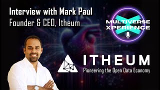 MVX Podcast Special | Interview with Itheum CEO Mark Paul: The Era of Data NFT "2.0" on MultiversX