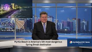 Myrtle Beach is America's 5th most dangerous Spring Break city #springbreak2025 #myrtlebeachsc