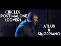 Post Malone - Circles Piano Version (Cover by Atlus ft. Sing2Piano)