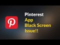Pinterest App Black Screen Issue - Android