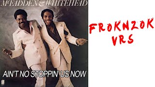 McFadden & Whitehead - Ain't No Stoppin Us Now (froknzok vrs) original sound disco philly salsoul