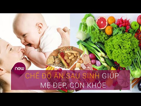 Video: 5 Hướng Dẫn Quan Trọng Về Chế độ ăn Uống Sau Khi Sinh Con