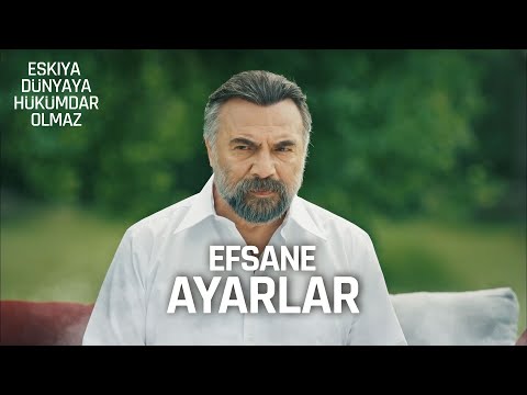 Efsane Ayarlar | Eşkıya Dünyaya Hükümdar Olmaz