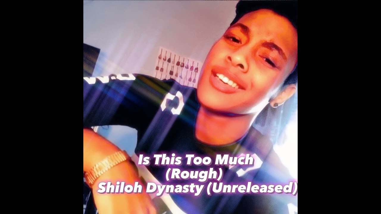 Shiloh Dynasty - Is This Too Much 