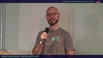 Sub0.1: Substrate Ecosystem Overview - Fredrik Harryson, CTO Parity Technologies