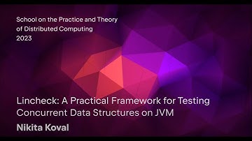 Nikita Koval "Lincheck: A Practical Framework for Testing Concurrent Data Structures on JVM"