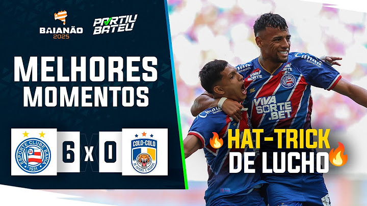 BAHIA 6 X 0 COLO COLO | MELHORES MOMENTOS - PARTIU BATEU