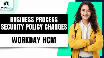 Workday Business Process Security Policy Changes | Workday Tutorial For Beginners | Upptalk
