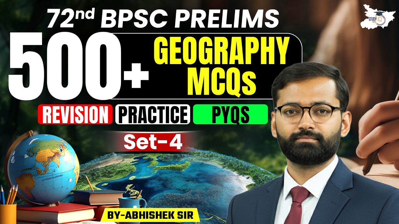 72nd BPSC Prelims 2026 | Geography 500+ MCQs | PYQs Revision Marathon | Set-4 | BY Abhishek Sir