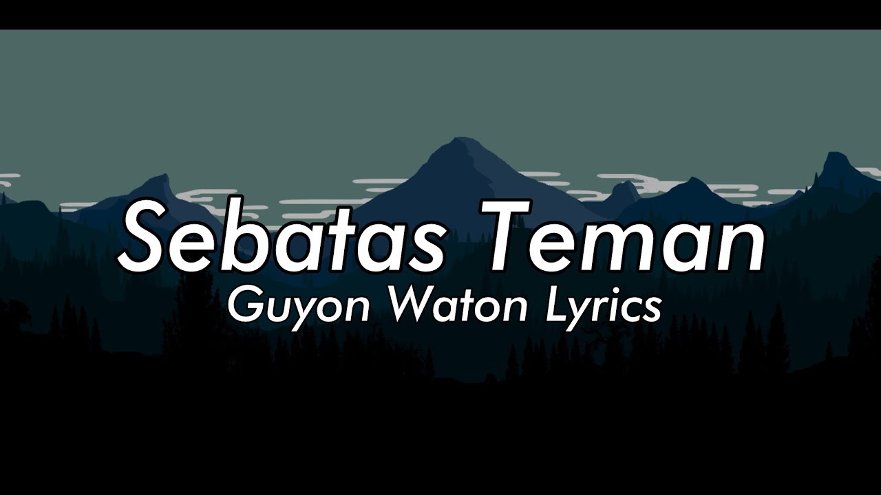 GUYON WATON - SEBATAS TEMAN Lyrics | Terjemahan