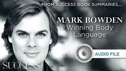 SUCCESS Book Summaries: Mark Bowden on Body Language