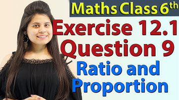 Q 9 - Ex 12.1 - Ratio and Proportion - NCERT Maths Class 6th - Chapter 12