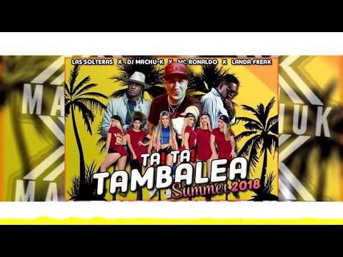 TA TA TAMBALEA - LAS SOLTERAS ✘ LANDA FREAK ✘ MC RONALDO ✘ DJ MACHU-K (SHAMBO MIX - DM RECORDS)