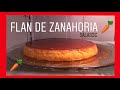 FLAN de ZANAHORIA, ESPECIAL | TARTA DE ZANAHORIA