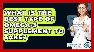 What Is The Best Type Of Omega-3 Supplement To Take? - Optometry Knowledge Base