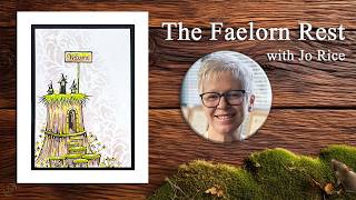 The Faelorn Rest – A Lavinia Stamps Tutorial with Jo Rice