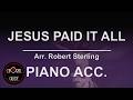 Jesus Paid It All - PIANO ACCOMPANIMENT | Arr Robert Sterling