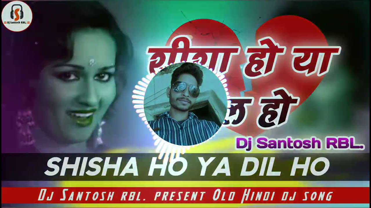 Shisha Ho ya Dil Tut jata hai DJ remix